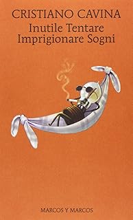 «Inutile tentare imprigionare i sogni»